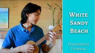 🌺 Learn to play WHITE SANDY BEACH Israel quotIZquot Kamakawiwoʻole  Ukulele Fingerstyle Tutorial🌺🏖️ [upl. by Resee]