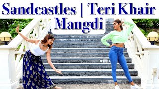 Sandcastles  Teri Khair Mangdi  Vidya Vox Mashup  Puneeta Mhajan Choreography [upl. by Cammi736]