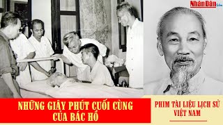 Những giây phút cuối cùng của Bác Hồ  Phim tài liệu về Chủ tịch Hồ Chí Minh [upl. by Demha474]