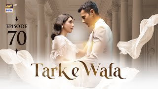 Tark e Wafa Episode 70  15 Sep 2024  ARY Digital Drama [upl. by Anitsirhc]