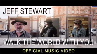 Jeff Stewart  Walk The World With You Official Music Video [upl. by Icyak994]