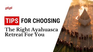 Tips for Choosing the Right Ayahuasca Retreat [upl. by Maice252]