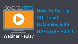 Webinar replay How To Set Up SQL Load Balancing with HAProxy  part 1 [upl. by Macnamara397]