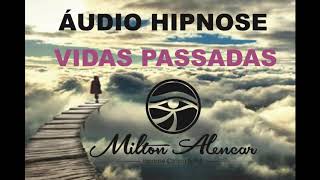 🔵 ÁUDIO HIPNOSE  Regressão de VIDAS PASSADAS  Milton Alencar [upl. by Sanderson122]