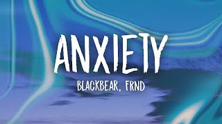 blackbear  anxiety Lyrics ft FRND  1 Hour Version [upl. by Ibrad]