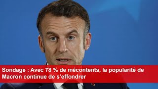 Sondage  Avec 78  de mécontents la popularité de Macron continue de s’effondrer [upl. by Narret]