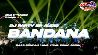 DJ PARTY BP AUDIO  BANDANA  TERBARU BASS HOREG VIRAL SBSW ‼️ [upl. by Asilahs]