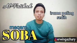 ALFATIHAH 06  MAQAM SOBA by Erwing Azhary [upl. by Aeirdna]