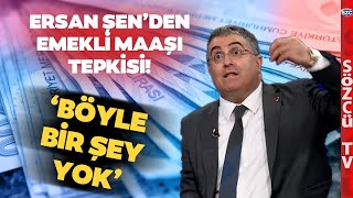 Ersan Şen’den İktidara Çok Sert Emekli Maaşı Tepkisi ‘Mağdur Olmaya Mahkum Olmuşlar’ [upl. by Eejan]