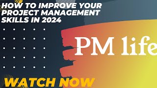 How to improve your Project Management skills in 2024 [upl. by Bealle]