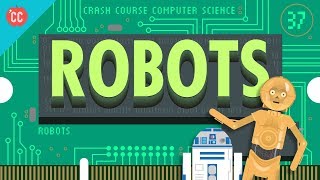 Robots Crash Course Computer Science 37 [upl. by Aihsekat]