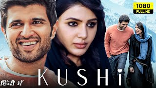 Kushi Full Movie In Hindi Dubbed 2023  Vijay Devarakonda Samantha Ruth Prabhu  HD Facts amp Review [upl. by Cadman]