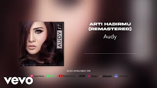 Audy  Arti Hadirmu Remastered Official Audio [upl. by Aleakim]