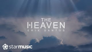 Erik Santos  The Heaven Lyrics [upl. by Otokam]