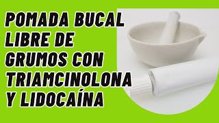 Elaboración de una Pomada bucal adhesiva para aftas llagas liquen con triamcinolona y lidocaína [upl. by Granese]