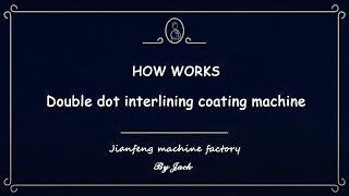 Double dot coating machine for interlining production linecomplete [upl. by Cogen]