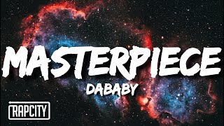 DaBaby  Masterpiece Lyrics [upl. by Lobiv]