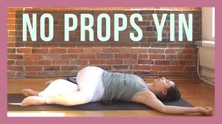 Yin Yoga Without Props  Full Body Yin Yoga for Beginners [upl. by Accissej742]