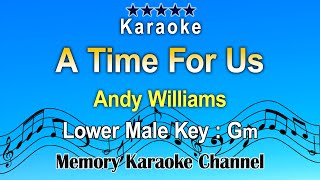 A Time For Us Karaoke Andy Williams  Lower Male Tone Gm [upl. by Arimas]