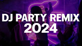 DJ PARTY REMIX MIX 2024  Best Remixes of Popular Songs 2024  New EDM Dance Mashups Party Mix 2024 [upl. by Gilead845]