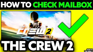 How To Check Mailbox in The Crew 2 2024  Step by Step [upl. by Amjan828]