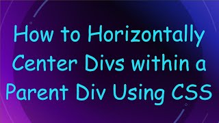 How to Horizontally Center Divs within a Parent Div Using CSS [upl. by Boesch]