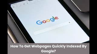 How To Get Webpages Quickly Indexed By Google [upl. by Nekciv706]