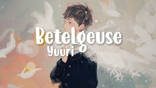 Lagu penyemangat  Yuuri  Betelgeuse Lirik Tejemahan Lagu jepang [upl. by Relyuhcs]