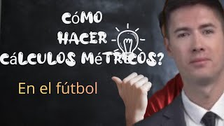 cómo hacer cálculos métricos en el fútbol [upl. by Ahsitan]