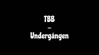 TBB  Undergången [upl. by Niwle]