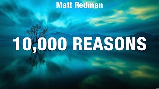 Matt Redman  10000 Reasons Lyrics Kari Jobe Lauren Daigle Phil Wickham [upl. by Rivera821]