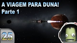 A Viagem para Duna Pt1  Kerbal Space Program  E25  Pesterenan [upl. by Baryram]