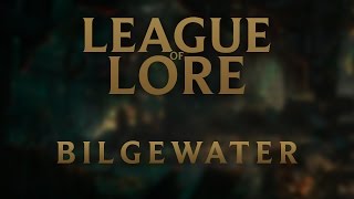 League of Lore Bilgewater [upl. by Abrahan]