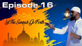 “Episode 16 A Sunnah Of The Companions” LetTheSunnahGoForth [upl. by Inacana]