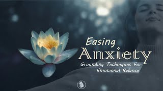 Easing Anxiety Grounding Techniques For Emotional Balance [upl. by Julis]