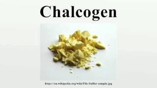 Chalcogen [upl. by Grindlay]