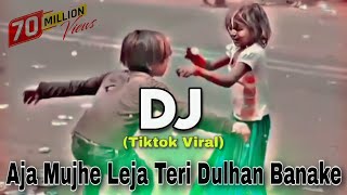 Aja Mujhe Leja Teri Dulhan Banake  Tiktok Viral Dj Gana  DJ Mrk KadiR  New Dj Song 2023 [upl. by Boggers]