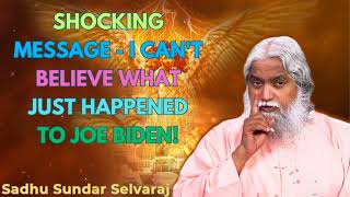 SHOCKING MESSAGE  I CANT BELIEVE WHAT JUST HAPPENED TO JOE BIDEN  Sadhu Sundar Selvaraj [upl. by Anidualc]