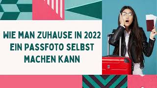 Wie man Zuhause in 2022 ein Passfoto selbst machen kann [upl. by Roman617]