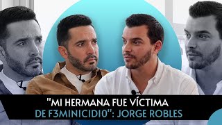 quotMi hermana fue víctima de f3mInIcIdIOquot Jorge Robles  Terapia Podcast [upl. by Nair464]