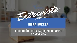 Entrevista a Fundación Fortana Grupo de Apoyo Oncológico  Indra Huerta [upl. by Seabrooke]