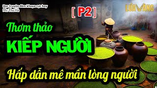 Truyện kể có thật CỰC HAY  Thơm Thảo Kiếp Người PHẦN 23 Hấp Dẫn Mê Mẩn Lòng Người  Lúa Vàng [upl. by Bendite]