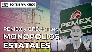 Pemex y CFE de nuevo monopolios estatales  LosTíosFinancieros [upl. by Dannel]