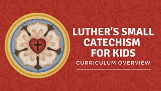 Curriculum Overview  Luthers Small Catechism for Kids [upl. by Brittnee]