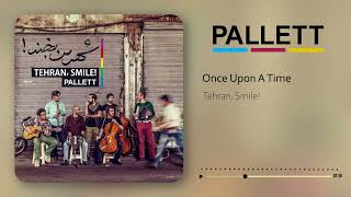 Pallett  Once Upon A Time  پالت  یکی بود یکی نبود از آلبوم شهر من بخند [upl. by Aihsatsan]