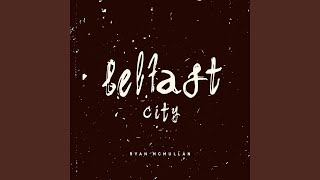 Belfast City [upl. by Yasmin]