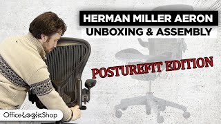 Herman Miller Aeron Unboxing and Assembly StepbyStep Guide PostureFit [upl. by Ayekin]