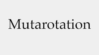 How to Pronounce Mutarotation [upl. by Fridlund]