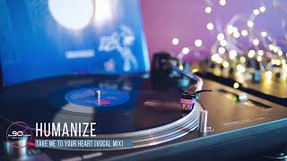 Humanize  Take Me To Your Heart Vocal Mix  eurodance  italodance  dance anni 90 [upl. by Oidiple]