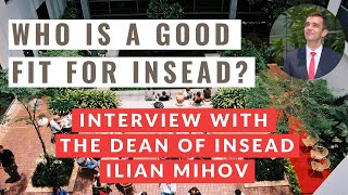 INSEAD MBA Ilian Mihov Values These Types of MBA Applicants [upl. by Talyah]